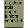 Un, Deux, Trois! Upper Juniors Years 5-6 door Eileen Jones