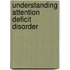 Understanding Attention Deficit Disorder