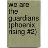 We Are the Guardians (Phoenix Rising #2) door Edward Kendrick