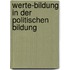 Werte-Bildung in Der Politischen Bildung