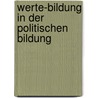 Werte-Bildung in Der Politischen Bildung door Jan Tr�tzschler