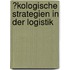 �Kologische Strategien in Der Logistik