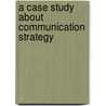 A Case Study About Communication Strategy door Grace Hui Chin Lin