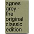 Agnes Grey - the Original Classic Edition