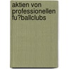 Aktien Von Professionellen Fu�Ballclubs door Sven Jacobsen