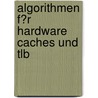 Algorithmen F�R Hardware Caches Und Tlb by Andreas Toeche-Mittler