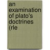 An Examination of Plato's Doctrines  (Rle door Ian M. Crombie
