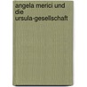 Angela Merici Und Die Ursula-Gesellschaft by Christine Balko