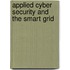 Applied Cyber Security and the Smart Grid