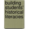 Building  Students' Historical Literacies door Jeffery Nokes