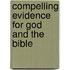 Compelling Evidence for God and the Bible