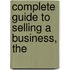 Complete Guide to Selling a Business, The