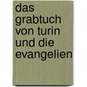 Das Grabtuch Von Turin Und Die Evangelien door Peter H. Görg
