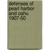 Defenses of Pearl Harbor and Oahu 1907-50 door Glen Williford