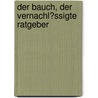 Der Bauch, Der Vernachl�Ssigte Ratgeber by Hans-Jürgen Borchardt