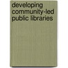 Developing Community-Led Public Libraries door Ken Williment