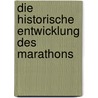 Die Historische Entwicklung Des Marathons door Christian Werth