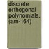 Discrete Orthogonal Polynomials. (Am-164)