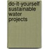Do-It-Yourself Sustainable Water Projects