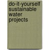 Do-It-Yourself Sustainable Water Projects door Paul Dempsey