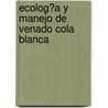 Ecolog�A Y Manejo De Venado Cola Blanca by Timothy Edward Fulbright