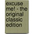 Excuse Me! - the Original Classic Edition