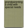 Grandparenting a Child with Special Needs door Charlotte Thompson