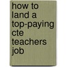 How to Land a Top-Paying Cte Teachers Job by Eugene Pope