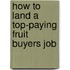 How to Land a Top-Paying Fruit Buyers Job