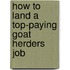 How to Land a Top-Paying Goat Herders Job