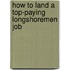 How to Land a Top-Paying Longshoremen Job