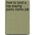How to Land a Top-Paying Parts Clerks Job