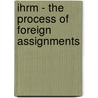 Ihrm - the Process of Foreign Assignments door Cindy Zacker