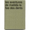 Les Aventures de Matilda La Fee Des Dents door M. Lavigne