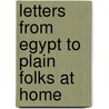 Letters from Egypt to Plain Folks at Home door Mary Whately