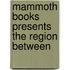 Mammoth Books Presents the Region Between