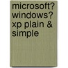Microsoft� Windows� Xp Plain & Simple door Marianne Moon