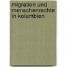 Migration Und Menschenrechte in Kolumbien door Christian Rohde