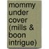 Mommy Under Cover (Mills & Boon Intrigue)