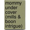 Mommy Under Cover (Mills & Boon Intrigue) door Delores Fossen