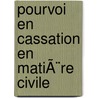 Pourvoi en cassation en matiÃ¨re civile door Philippe Gérard