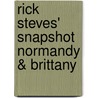 Rick Steves' Snapshot Normandy & Brittany by Steven Smith
