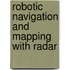 Robotic Navigation and Mapping with Radar