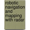 Robotic Navigation and Mapping with Radar door Martin Adams