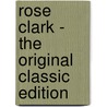 Rose Clark - the Original Classic Edition by Fanny Fern