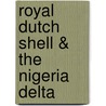 Royal Dutch Shell &Amp; the Nigeria Delta door Anne Leuschner