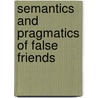 Semantics and Pragmatics of False Friends by Pedro J. Chamizo-Dom�nguez