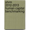 Shrm 2012-2013 Human Capital Benchmarking door Society for Human Resource Management