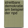 Streitbare Demokratie Am Beispiel Der Npd door Holger Kiesow