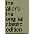 The Aliens - the Original Classic Edition